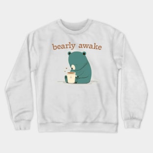 Bearly awake Crewneck Sweatshirt